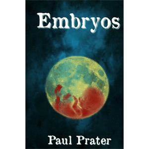 Embryos by Paul Prater