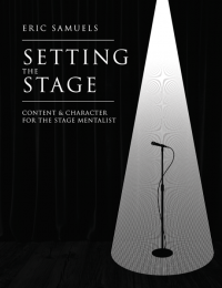 Eric Samuels – Setting The Stage, Content & Character for the Stage Mentalist