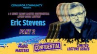 CCC – Magic Masters Confidential: Eric Stevens Part 2