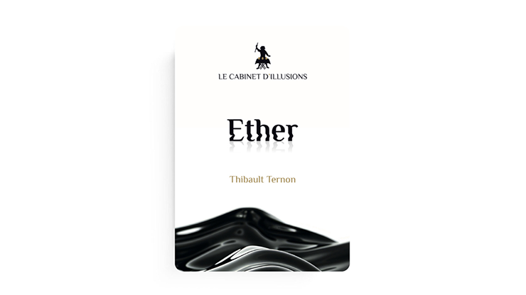 Ether by Thibault Ternon x Le Cabinet d’Illusions