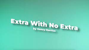 Extra With No Extra by Henry Harrius & Danny Goldsmith