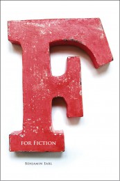 F FOR FICTION by Benjamin Earl
