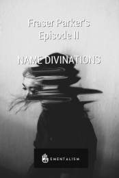 FRASER PARKER’S EPISODE 2: NAME DIVINATIONS (INSTANT DOWNLOAD)