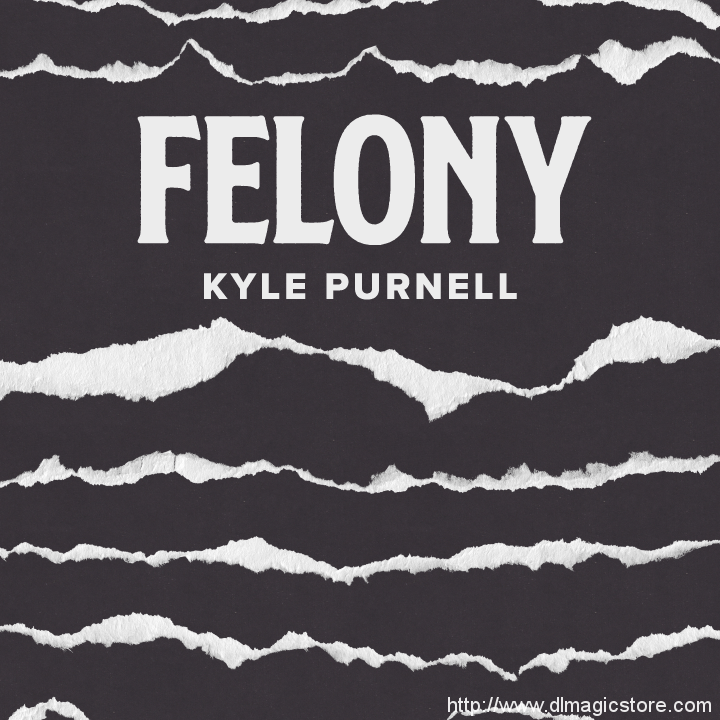 Felony by Kyle Purnell (Instant Download)