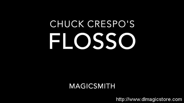 Flosso by Chuck Crespo and Magic Smith (Gimmicks Not Included)