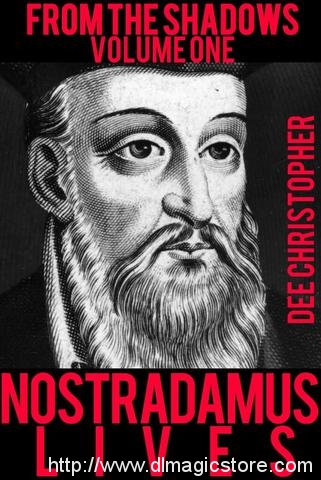 From the Shadows Vol 1 Nostradamus Lives by Dee Christopher