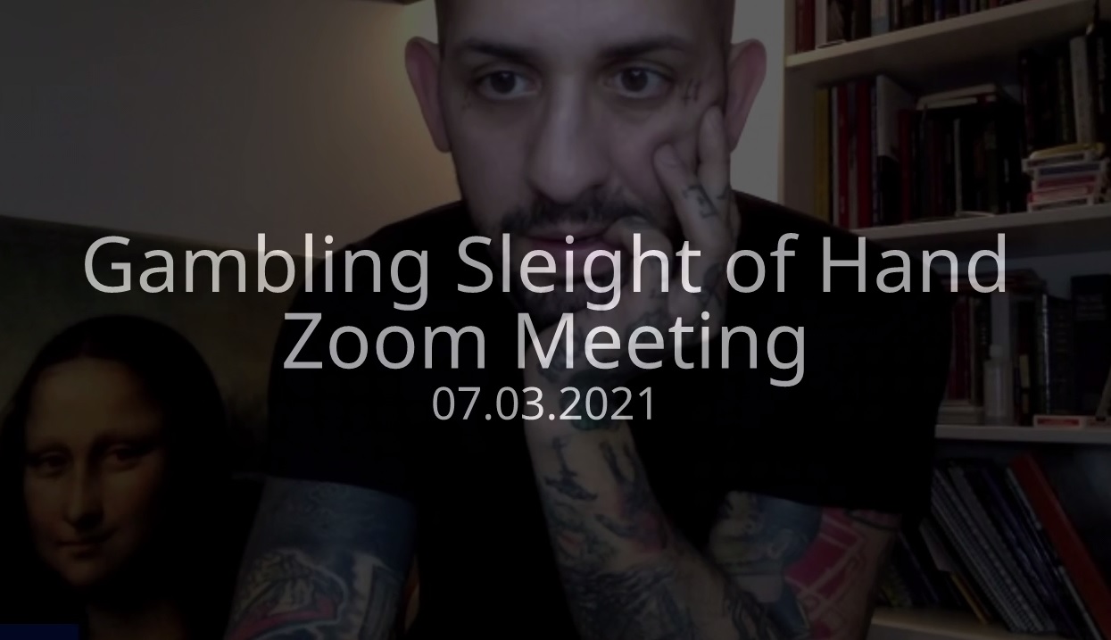 Gambling Sleight of Hand – Zoom Meeting (2021-03-07)