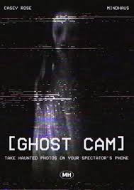 Ghost Cam By Casey Rose and Mindhaus