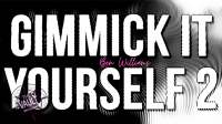 Gimmick it Yourself 2 by Ben Williams