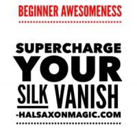 Hal Saxon – Supercharge Your Beginner Silk Vanish