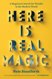 Here Is Real Magic by Nate Staniforth