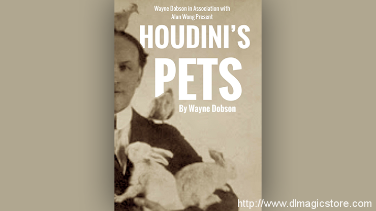 Houdini’s Pets by Wayne Dobson & Alan Wong