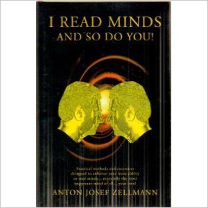 I Read Minds, And So Do You by Anton Zellmann