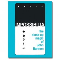 Impossibilia – The Close-Up Magic of John Bannon