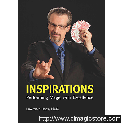 Inspirations: Performing Magic with Excellence by Larry Hass