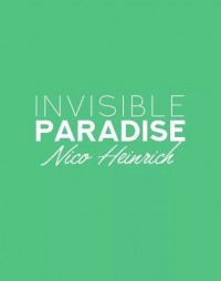 Invisible Paradise by Nico Heinrich