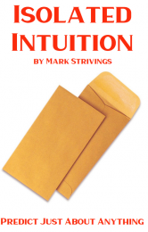 Isolated Intuition by Mark Strivings – A Treatise on how to Predict Just About Anything