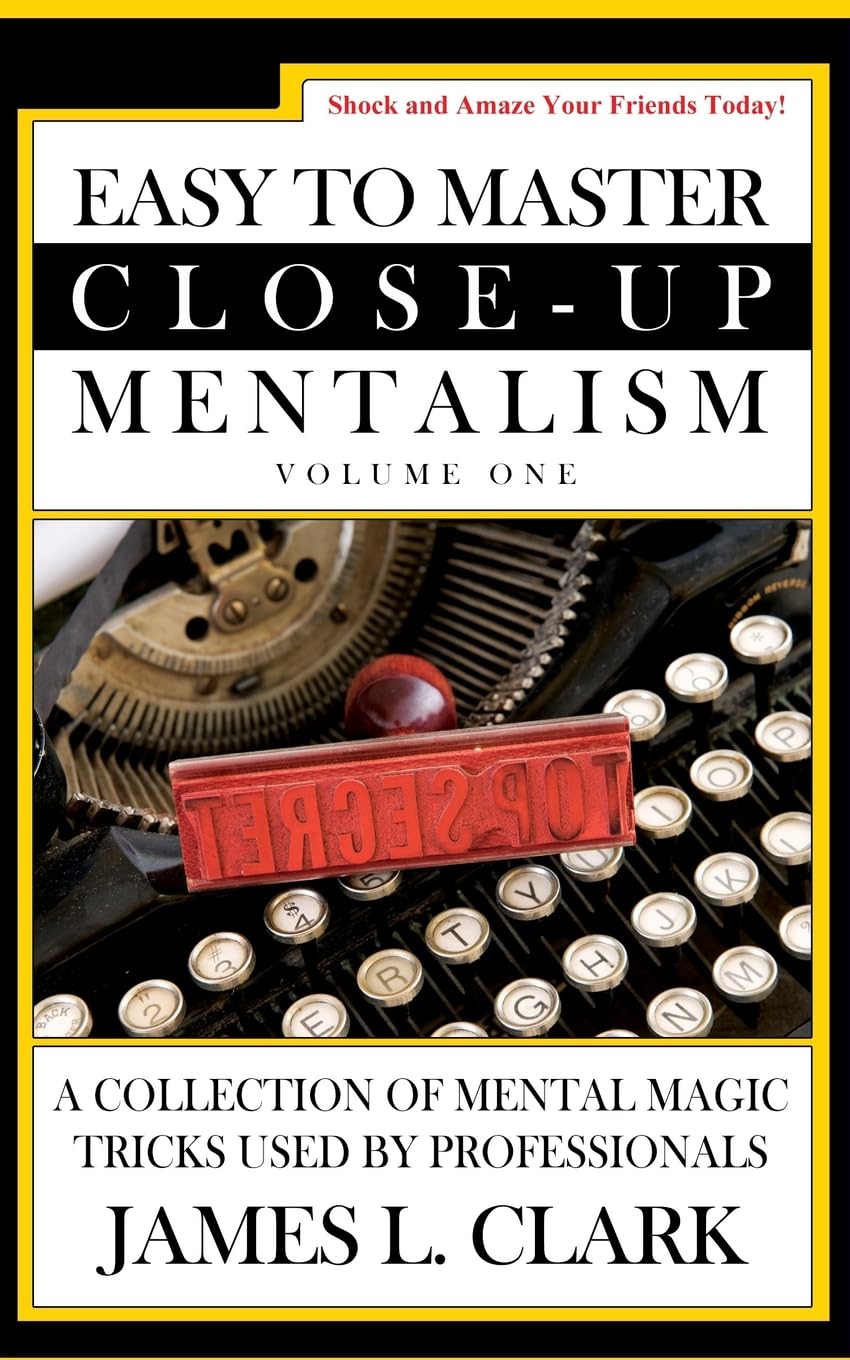 James L. Clark – Easy to Master Close-Up Mentalism：A Collection of Mental Magic Tricks Used by Professionals (Volume 1)