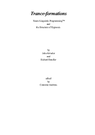 John Grinder and Richard Bandler – Trance-Formations Neuro-Linguistic Programming and the Structure of Hypnosis