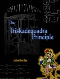 John Hostler – Triskadequadra Principle