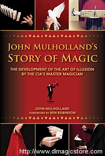 John Mulholland’s Story of Magic: The Development of the Art of Illusion by the CIA’s Master Magician
