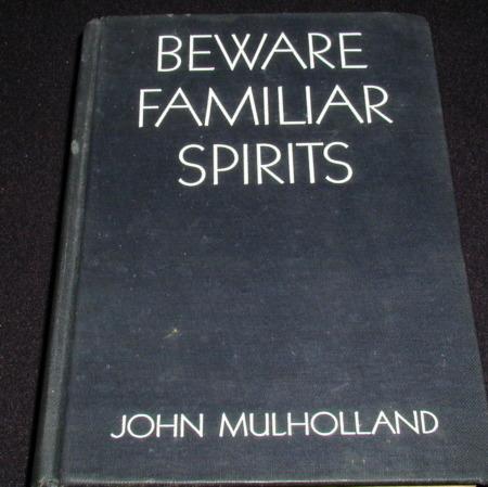 John Mulhollland – Beware Familiar Spirits