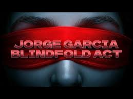 Jorge Garcia – Blindfold Act