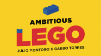 Julio Montoro and Gabbo Torres – AMBITIOUS LEGO (Gimmick Not Included)