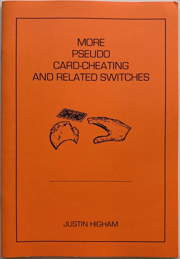 Justin Higham – More Pseudo Card Cheating and Related Switches