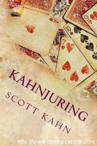 KAHNJURING: DECEPTIVE PRACTICES WITH PLAYING CARDS By Scott Kahn