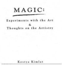 Kostya Kimlat – Magic Experiments With The Art & Thoughts On The Artistry