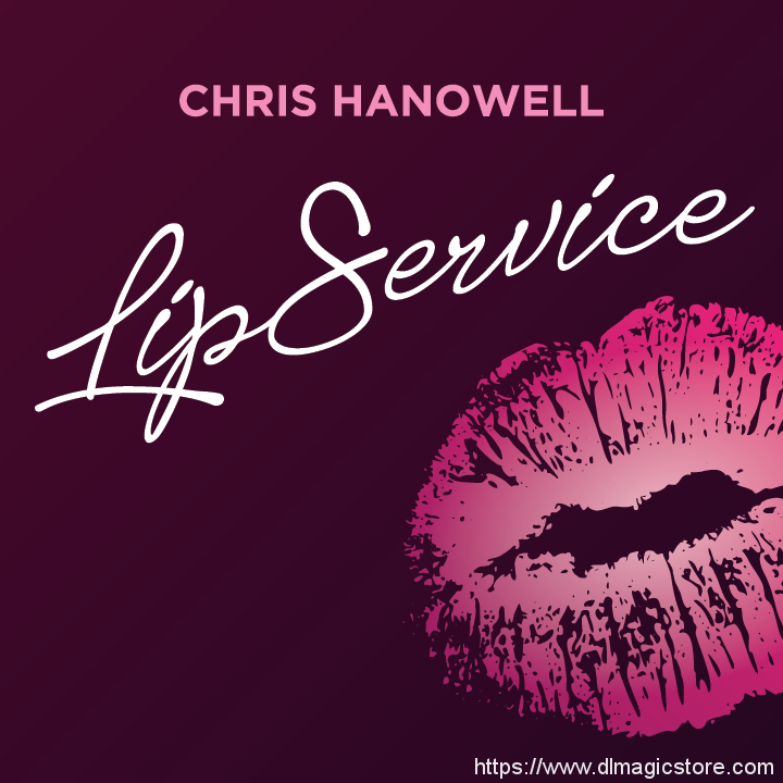 Lip Service by Chris Hanowell (Instant Download)