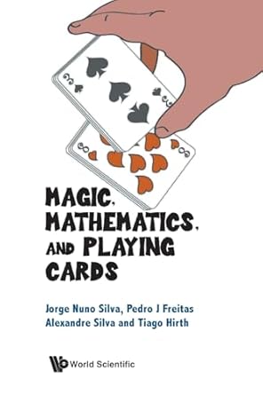 Magic, Mathematics, and Playing Cards By Jorge Nuno Silva