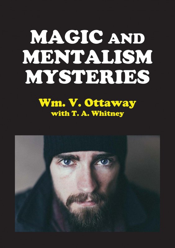 Magic and Mentalism Mysteries by William V. Ottaway & T. A. Whitney