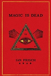Magic is dead By Ian Frisch