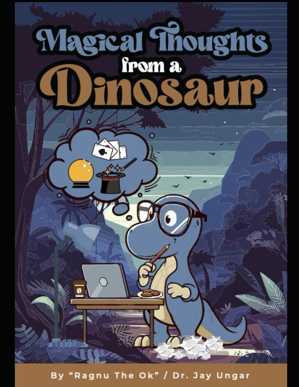 Magical Thoughts From A Dinosaur by Jay Ungar eBook