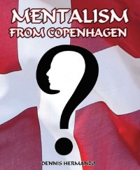 Mentalism From Copenhagen by Dennis Hermanzo