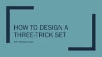 Michael Close – How to Design a Three Trick Set