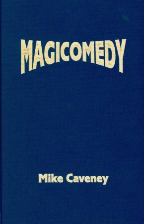 Mike Caveney – Magicomedy