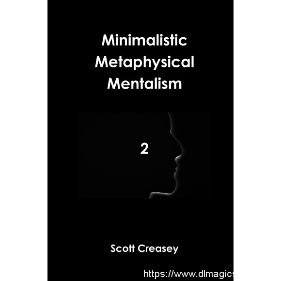 Minimalistic, Metaphysical, Mentalism, Volume 2 by Scott Creasy