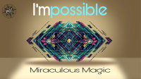 Miraculous Magic – I’mpossible