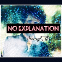 NO EXPLANATION by Joseph B. (Instant Download)