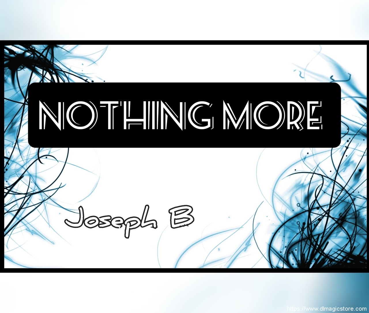 NOTHING MORE by Joseph B. (Packet Trick)