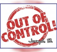 OUT OF CONTROL by Joseph B (Instant Download)