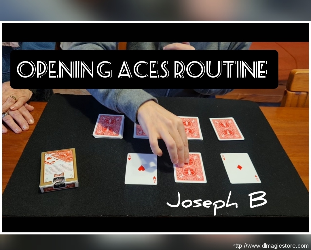 Opening Aces Routine by Joseph B. (Instant Download)
