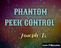PHANTOM PEEK CONTROL by Joseph B. (Instant Download)