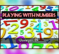 PLAYING WITH NUMBERS by Joseph B. (Instant Download)