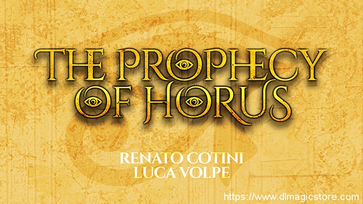 PROPHECY OF HORUS by Luca Volpe and Renato Cotini (Gimmick Not Included)