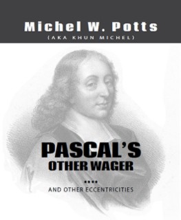 Pascal’s Other Wager…and Other Eccentricities By Michel Potts