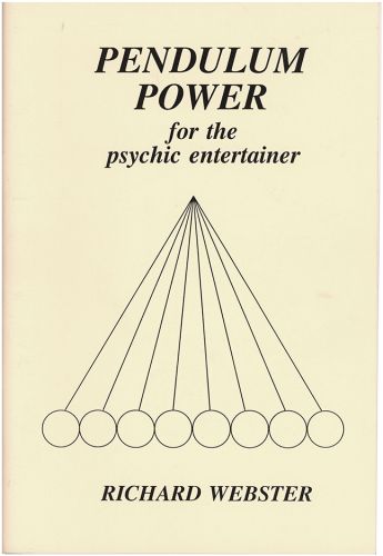 Pendulum Power for the Psychic Entertainer by Richard Webster